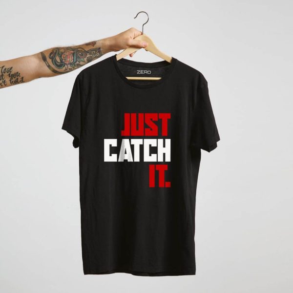 T-shirt JUST CATCH IT